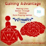 Gaining Advantage: Making Lives Better through tabletop role-playing games; Wyrmworks Publishing Logo; Honey & Dice logo; Disability symbol with wheelchair wheel replaced by d20; Brain with embedded d20