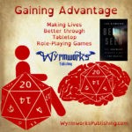 Gaining Advantage: Making Lives Better through tabletop role-playing games; Wyrmworks Publishing Logo; Disability symbol with wheelchair wheel replaced by d20; Brain with embedded d20; Cover image of Being Seen: One Deafblind Woman’s Fight to End Ableism by Elsa Sjunneson. From the letter “I” in “BEING,” the color of Elsa’s cataract refracts in a rainbow-colored prismatic effect over a dark background. “Deafblind” is emphasized with light.