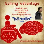 Gaining Advantage: Making Lives Better through tabletop role-playing games; Wyrmworks Publishing Logo; Disability symbol with wheelchair wheel replaced by d20; Brain with embedded d20; photo of Jesse McNamee