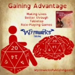 Gaining Advantage: Making Lives Better through tabletop role-playing games; Wyrmworks Publishing Logo; Disability symbol with wheelchair wheel replaced by d20; Brain with embedded d20; Writing Alchemy Logo (cartoon image of Fay against a magenta planet background) logo