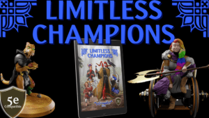 Limitless Champions; 3D figure of kobold with fidget wicker ball; barbarian in wheelchair