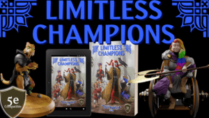 Limitless Champions; 3D figure of kobold with fidget wicker ball; barbarian in wheelchair