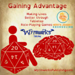 Gaining Advantage: Making Lives Better through tabletop role-playing games; Wyrmworks Publishing Logo; Disability symbol with wheelchair wheel replaced by d20; Brain with embedded d20; Hero's Journey Counseling logo