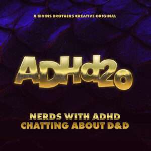 ADHd20: Nerds with ADHD chatting about D&D