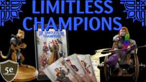 Limitless Champions; 3D figure of kobold with fidget wicker ball; barbarian in wheelchair; character cards