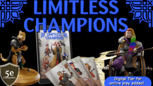 Limitless Champions; 3D figure of kobold with fidget wicker ball; barbarian in wheelchair; character cards. Digital Tier for online play added!