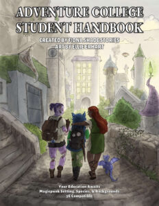 Watercolor of students at fantasy college. Adventure College Student Handbook. Created By Fiona Shade Stories. Art By Ellie Erhart. Your Education Awaits. Magicpunk Setting, Species, & Backgrounds. 5E Compatible