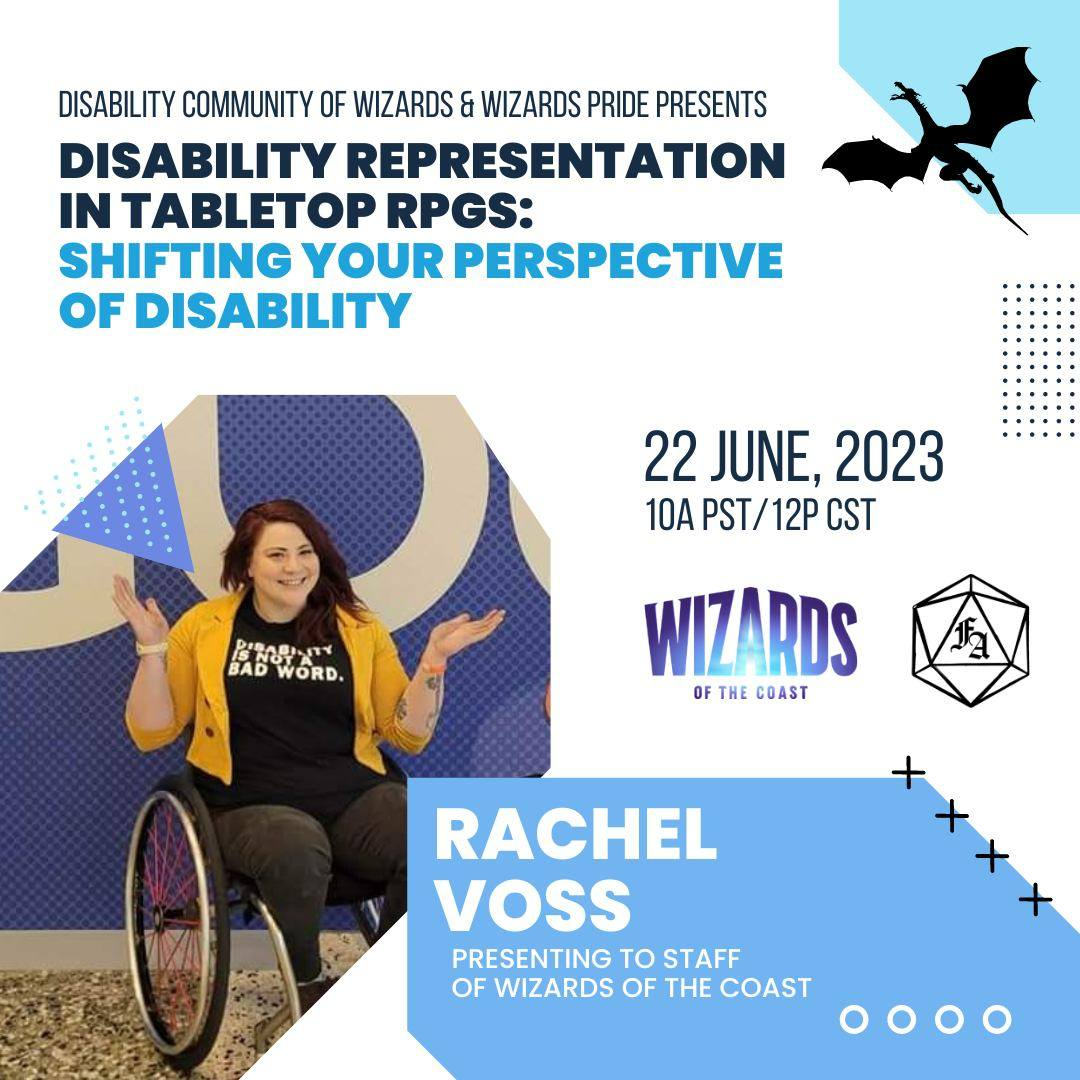 Disability Community of Wizards and Wizards Pride Presents Disability Representation In Tabletop RPGs: Shifting Your Perspective of Disability by Rachel Voss On June 22, 2023 at 10a PST/12p CST.