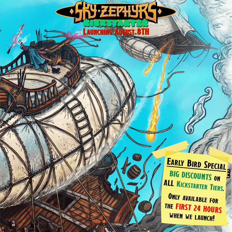 2 fantasy airships in combat. Launching August 8th. Early bird special. Big discounts on all Kickstarter tiers only available for the first 24 hours after we launch!