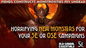 Fiends Constructs Monstrosities Fey Undead. Horrifying New Monsters For Your 5E Or OSE Campaigns. Designed For Use With Old-School Essentials 5E
