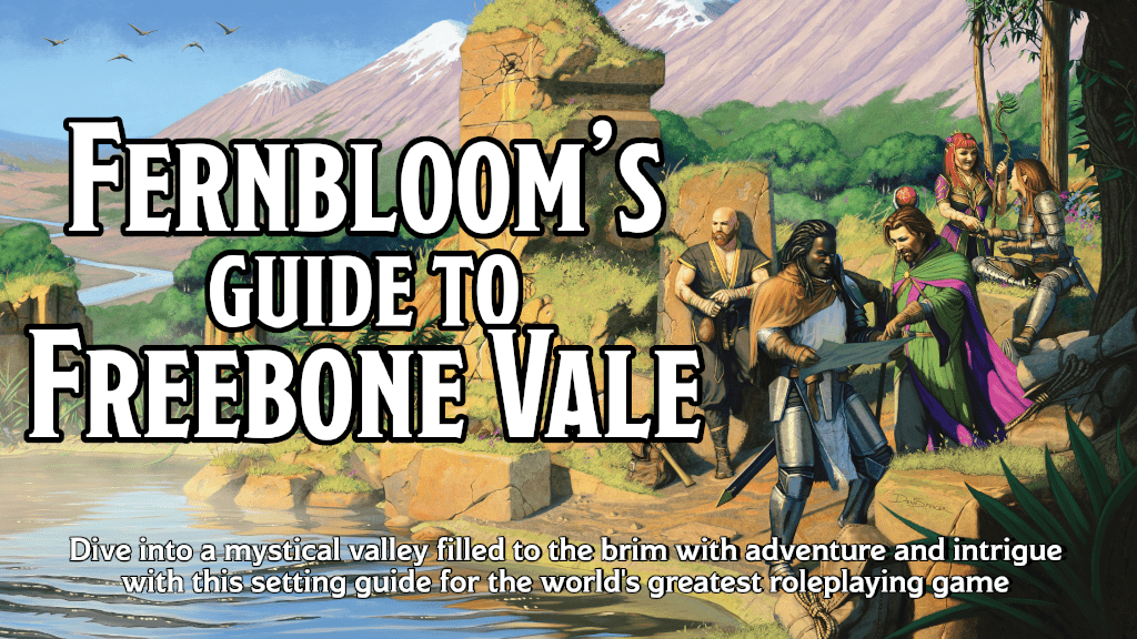 a group of people standing next to a rock formation and river in a mountain valley. Fernbloom's Guide To Freebone Vale. Dive into a mystical valley filled to the brim with adventure and intrigue with this setting guide for the world's greatest roleplaying game