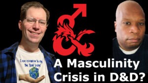 faces of Steven Dashiell and Dale Critchley with red D&D Ampersand with Mars (male) symbol arrow: A masculinity crisis in D&D?
