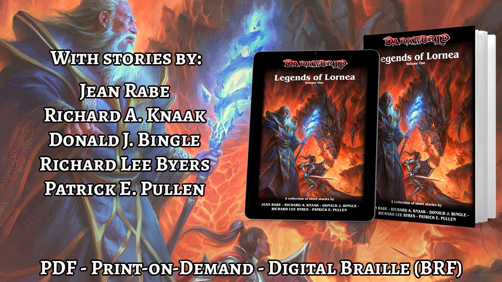 With Stories By: Jean Rabe, Richard A. Knaak, Donald I. Bingle, Richard Lee Byers, Patrick E. Pullen. Darkworld: Legends Of Lornea Book Volume One Book Mockups With Wizard And Other Adventurers Against Fiery Background. PDF - Print-On-Demand - Digital Braille (BRF)