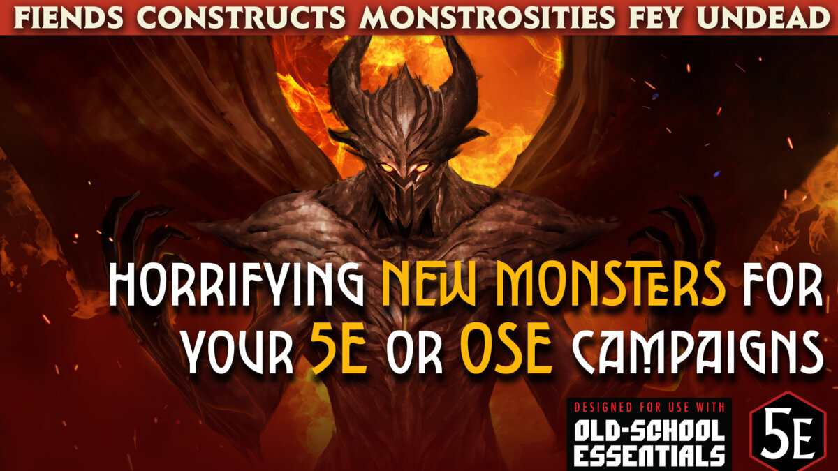 Winged Demon with fiery background. Fiends Constructs Monstrosities Fey Undead. Horrifying New Monsters For Your 5E Or OSE Campaigns. Designed For Use With Old-School Essentials, 5E