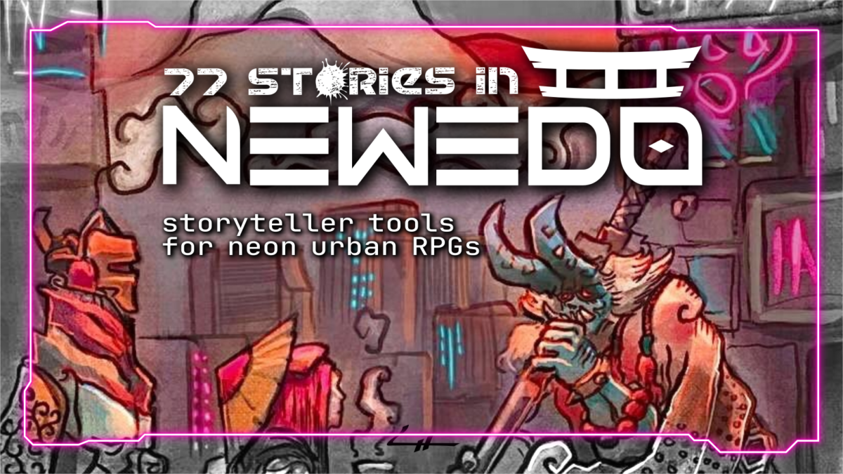 77 Stories in NewEdo. storyteller tools for neon urban RPGs. 3 Asian-inspired urban fantasy figures.