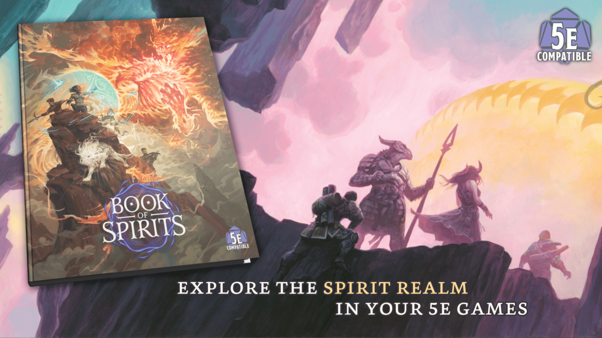 3 humanoid figures stand atop as one finishes climbing a cliff, looking at a pink sky at a yellow translucent flying serpent. Over that, a book with figures atop a crag fighting a phoenix-like creature. 5E Compatible. Book Of Spirits. Explore the spirit realm in your 5e games